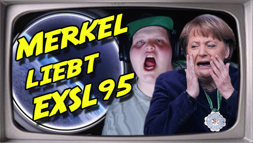 Merkel liebt Exsl95 (Stupido schneidet) NEU!!!